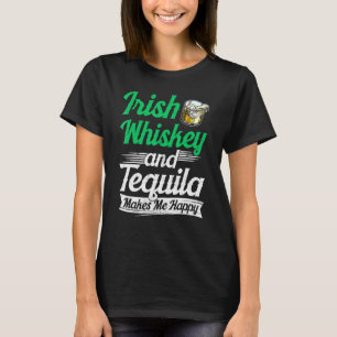 Irish Whiskey und Tequila machen mich glücklich Sa T-Shirt