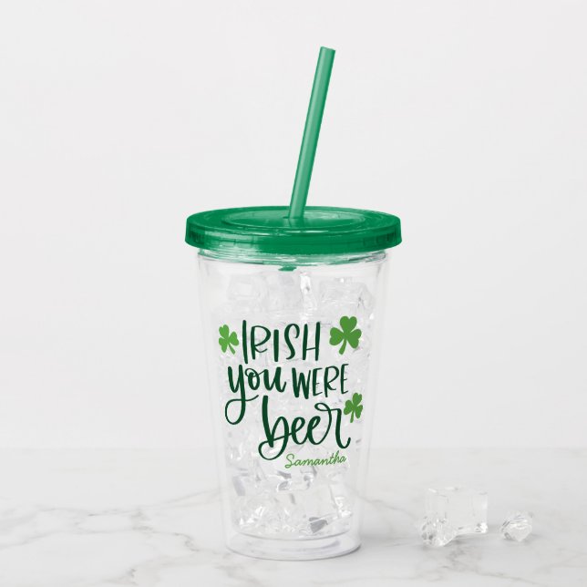 Irish You Were Beer Funny St. Patrick’s Day  Acryltrinkbecher (Rückseite Ice)