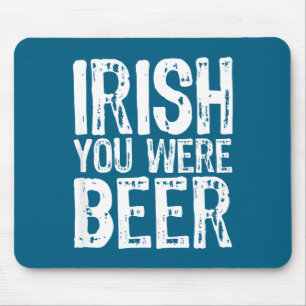 Irish You Were Beer Lustig St. Patrick's Day  Mousepad