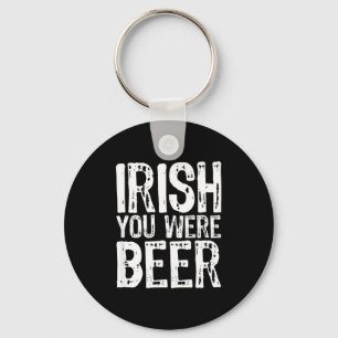 Irish You Were Beer Lustig St. Patrick's Day Schlüsselanhänger