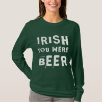 Irish You Were Beer