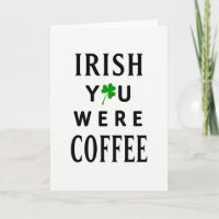 Irish You Were Coffee Lustige Karte