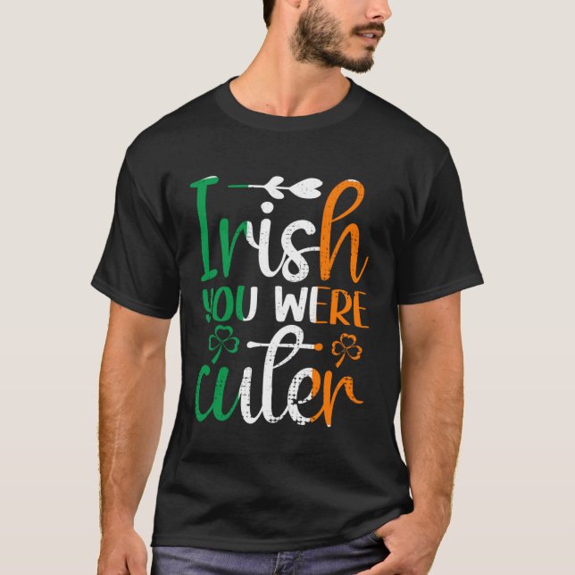 Irish You Were Cuter St Patricks Day Irish Flag Ir T-Shirt (Vorderseite)