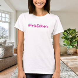 #irishdance - Pink Cursive - Irish Dance T-Shirt