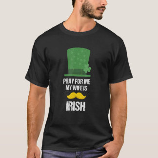 Irland Ehemann beten für mich Meine Ehefrau ist Ir T-Shirt