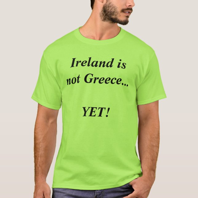Irland ist nicht Griechenland… NOCH! T-Shirt (Vorderseite)
