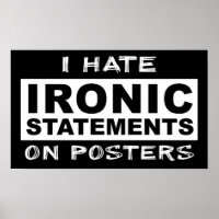 Ironic Statement Funny Print Poster Spaß