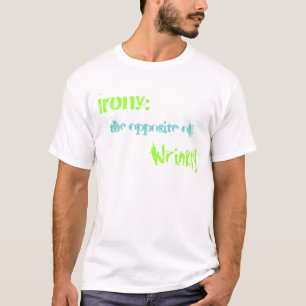 Ironie: , das Gegenteil von, Wrinkly T-Shirt