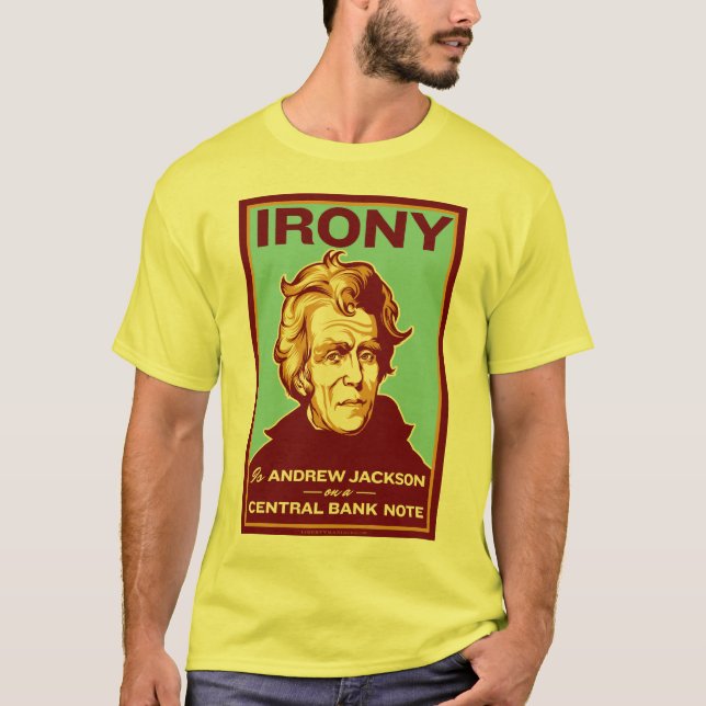 Ironie ist Andrew Jackson auf einer zentralen T-Shirt (Vorderseite)