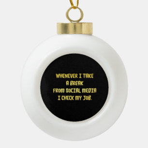Ironische Arbeitsplatzprioritäten Keramik Kugel-Ornament