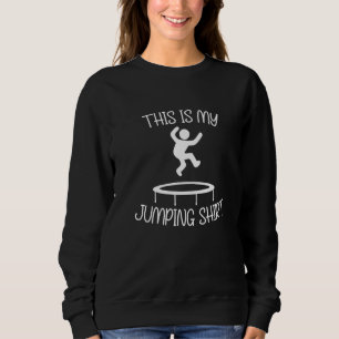 Ironische Aussagende Trampolin Springende Trampoli Sweatshirt