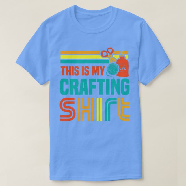 Ironisches Sprichwort Crafting Funny Hobby Crafter T-Shirt (Design vorne)
