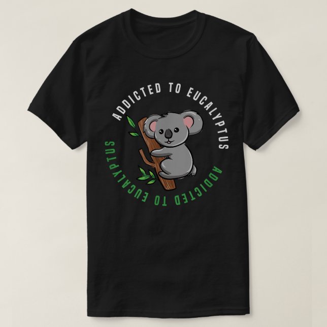 Ironisches Sprichwort Eukalyptus Australischer Koa T-Shirt (Design vorne)