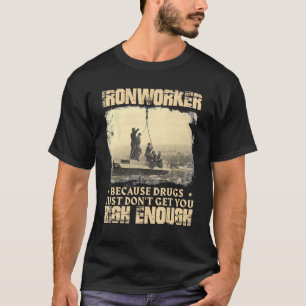 Ironworker bekommt genug - Metallarbeiter T-Shirt