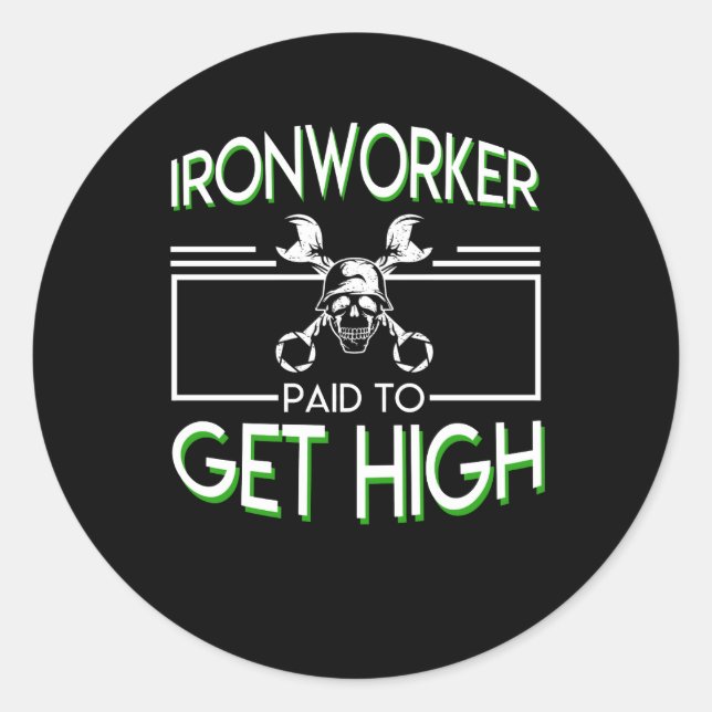 Ironworker bezahlt für hohe Ironenarbeiter Runder Aufkleber (Vorderseite)