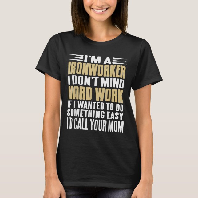 Ironworker I scheut sich nicht um harte Jobs kühne T-Shirt (Vorderseite)