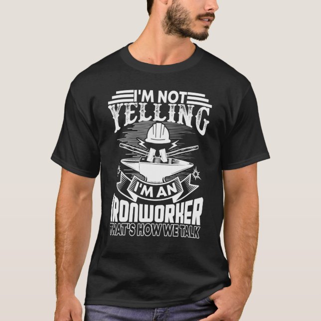 Ironworker Zitat im Nicht schreien T-Shirt (Vorderseite)