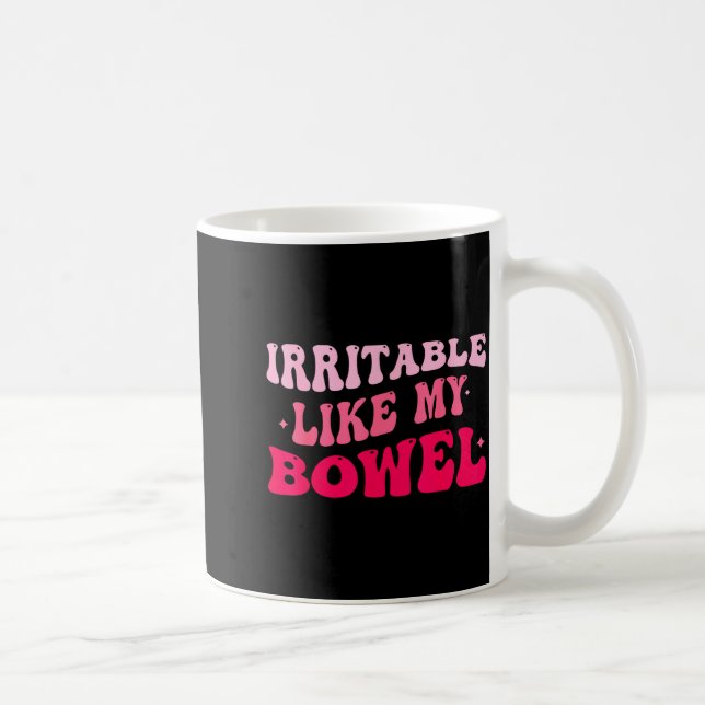 Irritable Like My Bowel Ibs Funny Mems  Kaffeetasse (Rechts)