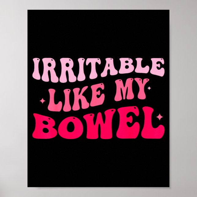 Irritable Like My Bowel Ibs Funny Mems  Poster (Vorne)