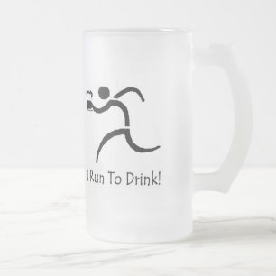 IRunToDrink "ich laufe zu Getränk" mattierte Tass Mattglas Bierglas