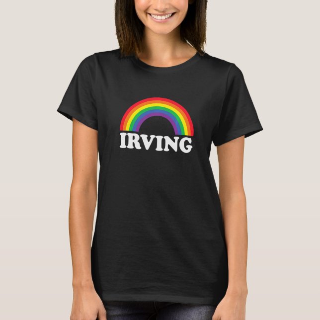 Irving Rainbow LGBTQ Gay Pride Lesbians Queer T-Shirt (Vorderseite)