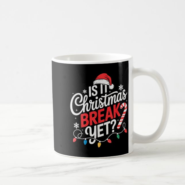 Is It Christmas Break Yet Funny Christmas Teacher  Kaffeetasse (Rechts)