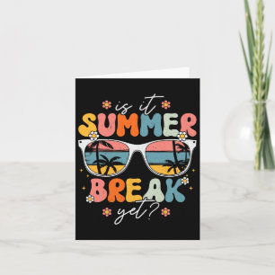 Is It Summer Break Yet Teacher Last Day of School Karte