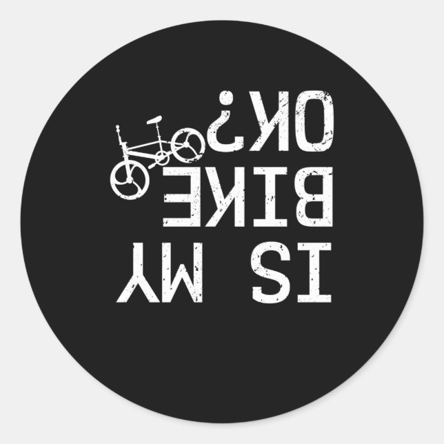 Is My Bike Ok BMX Mountain Bike Road Bike Bicycle Runder Aufkleber (Vorderseite)