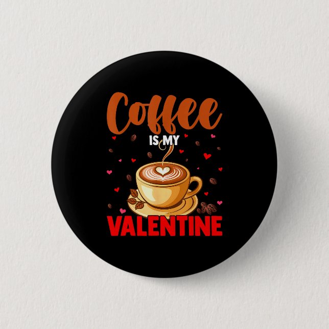 Is My Valentine Coffee Lover Happy Valentines Day  Button (Vorderseite)