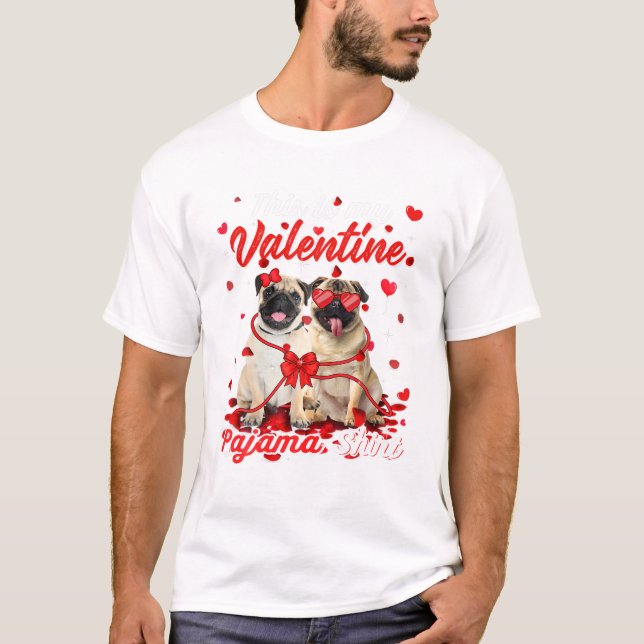 Is My Valentine Pajama Pug  T-Shirt (Vorderseite)