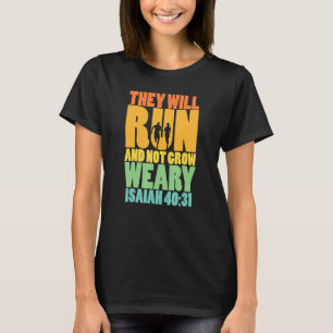 Isaiah 4031 Sie werden laufen & nicht müde werden T-Shirt