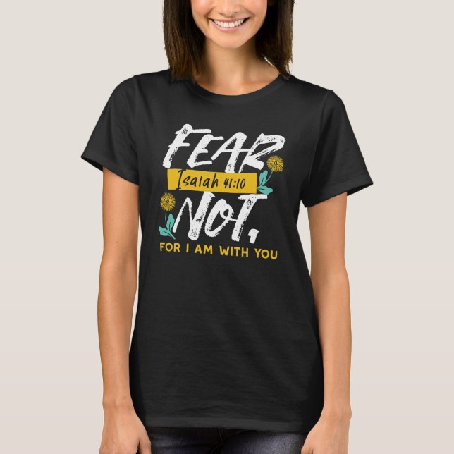Isaiah 41:10 - Angst nicht Inspiration Bibel Verse T-Shirt (Vorderseite)