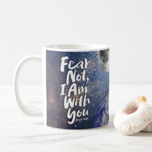 Isaiah 41:10 FEAR NOT, ICH BIN mit dir Moon Earth Kaffeetasse