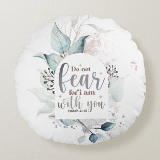 Isaiah 41:10 Fürchte nicht, dass ich bei dir bin B Rundes Kissen