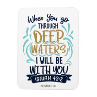 Isaiah 43:2, WENN SIE DURCH TIEFE GEWÄSSER GEHEN