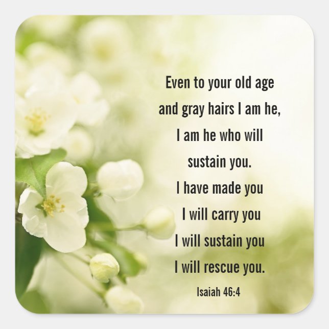 Isaiah 46:4 Ich bin Er, der dich erhalten wird Quadratischer Aufkleber (Vorderseite)