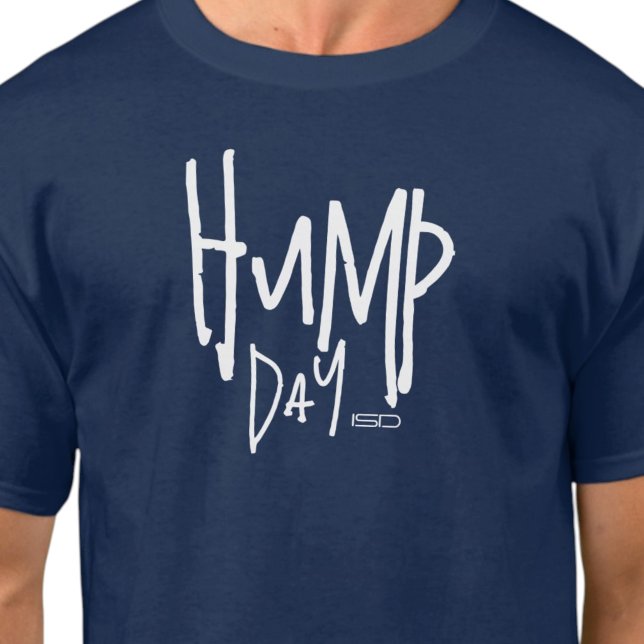 ISD, Hump Day T - Shirt (Von Creator hochgeladen)