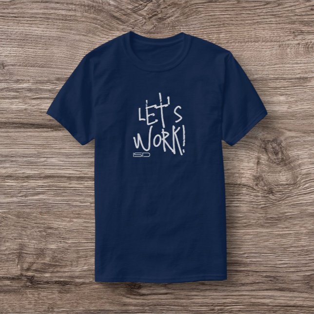 ISD, lass uns arbeiten! T-Shirt (Von Creator hochgeladen)