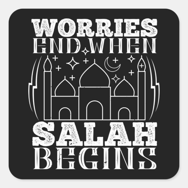 Islam - Ängste enden, wenn Salah beginnt Quadratischer Aufkleber (Vorderseite)