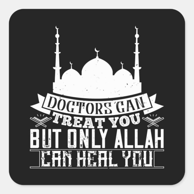 Islam - Ärzte können Leckerei Sie Allah kann heile Quadratischer Aufkleber (Vorderseite)