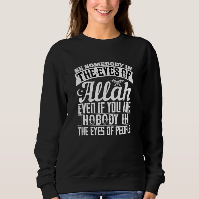 Islam - Jemand in den Augen Allahs sein Sweatshirt (Vorderseite)