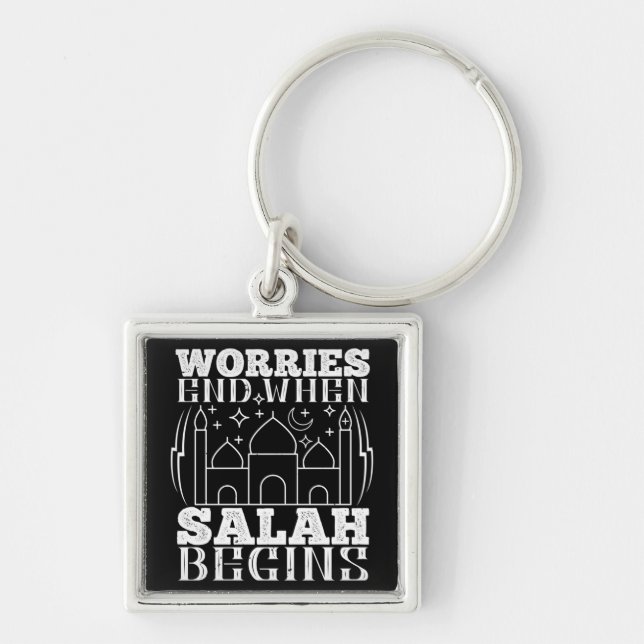 Islam - Worries End When Salah Begins Schlüsselanhänger (Vorne)