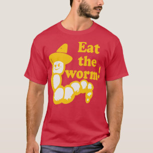 Iss den Wurm T-Shirt