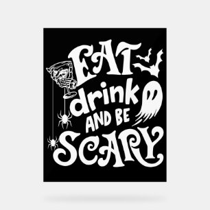 Iss Drink und sei Beängstigend Halloween Black and Acrylschild