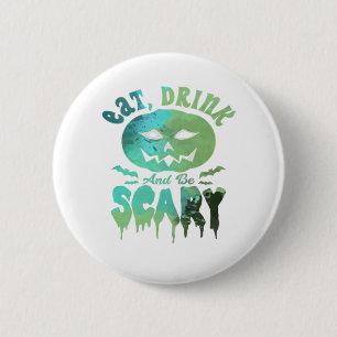 Iss Drink und sei Beängstigend zu Halloween Button