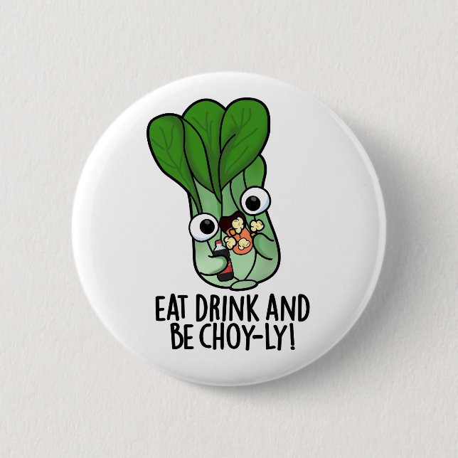 Iss Drink und sei Choyly Funny Veggie Pun Button (Vorderseite)