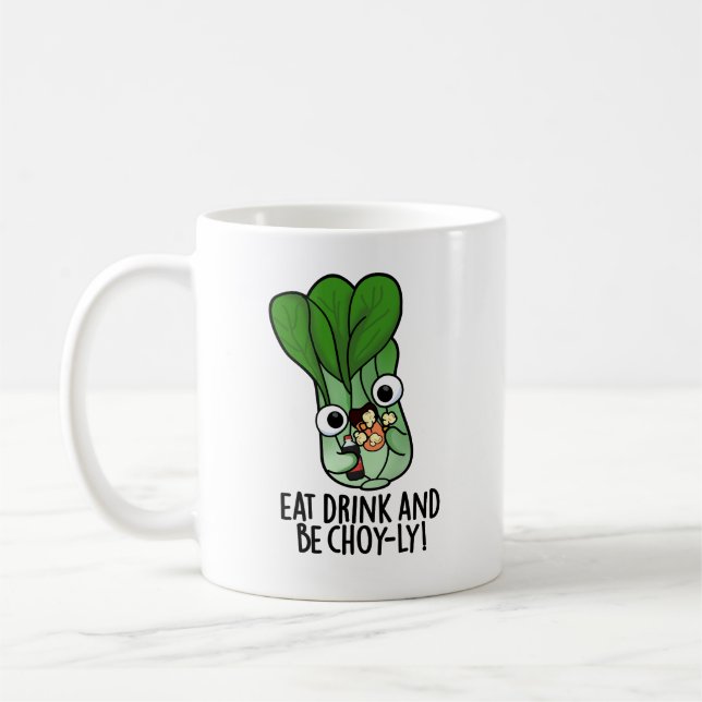 Iss Drink und sei Choyly Funny Veggie Pun Kaffeetasse (Links)