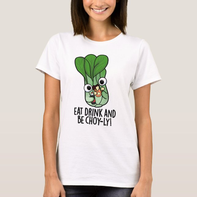 Iss Drink und sei Choyly Funny Veggie Pun T-Shirt (Vorderseite)