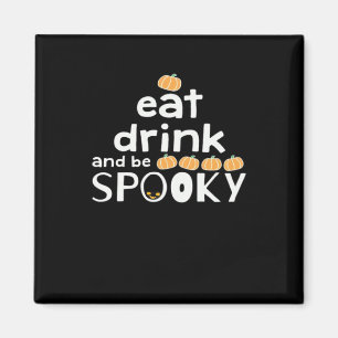 Iss Drink und sei glücklich Halloween lustigen Tre Magnet