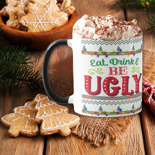 Iss Drink und sei hässlicher Weihnachtskraut Tasse